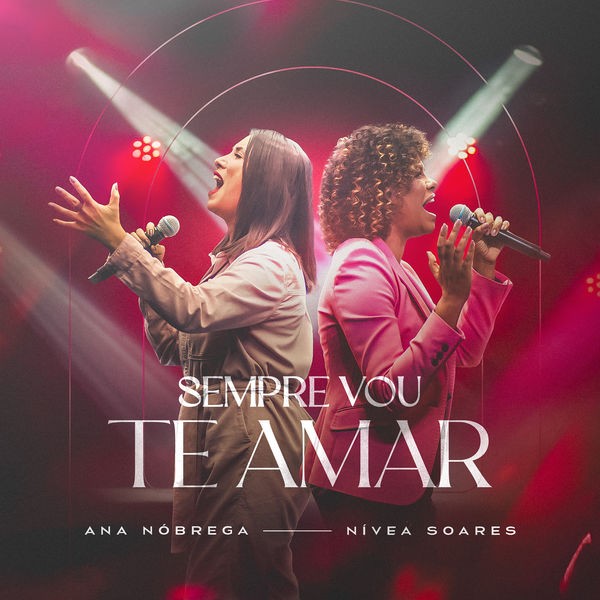 Download Ana Nóbrega, Nivea Soares – Sempre Vou Te Amar (Ao Vivo) (2022)