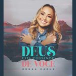Bruna-Karla-Deus-esta-cuidando-de-Tudo