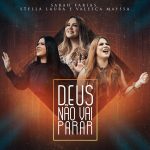 Deus-nao-vai-parar-Sara-Farias-Stela-Laura-e-Valesca-Mayssa