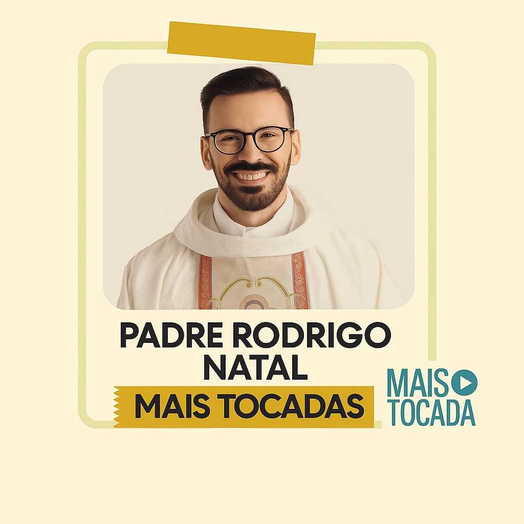 Padre Rodrigo Natal – Mais Tocadas | Louvor Católico & Fé Inspiradora 316a5007-917c-48a6-963e-700b72dd9bda