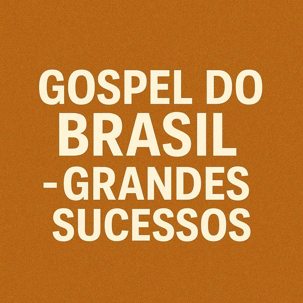 Gospel do Brasil – Grandes Sucessos | Os Louvores Mais Amados do País – Mais Tocadas 2bb951c5-5d59-483d-a779-027586c7811e