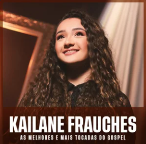 Kailane Frauches melhores mais tocadas gospel Captura de tela 2025-11-10 091634
