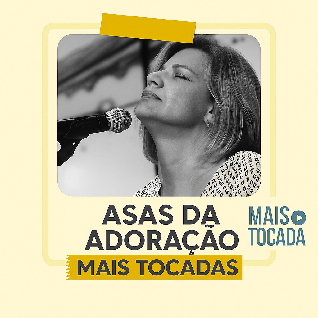 Asas da Adoração – Playlist ‘Mais Tocadas’: Uma Viagem de Louvor e Entrega f041340c-841b-4d09-90c5-6dd0386d6487