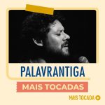 Palavrantiga - Mais Tocadas | Playlist Atualizada 19888386-c7e2-4323-8fd8-0e1add9c2910