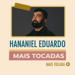 Hananiel Eduardo - Mais Tocadas | As melhores músicas gospel para ouvir online 1a8113e6-3be4-4496-b777-48456a1bcb47