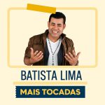 Batista Lima – Mais Tocadas: louvores que edificam e transformam 3b41ffc3-d30c-47f5-886d-0f53f9390df9