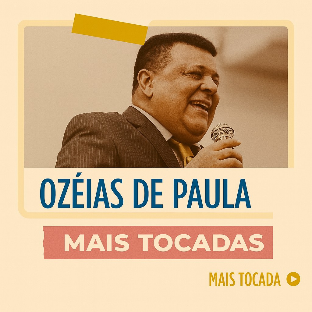 Ozeias de Paula – Mais Tocadas | Playlist Atualizada