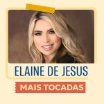 Elaine de Jesus - Mais Tocadas | Playlist Atualizada 6ee626c2-d555-4a70-b0c6-14fdb470c975