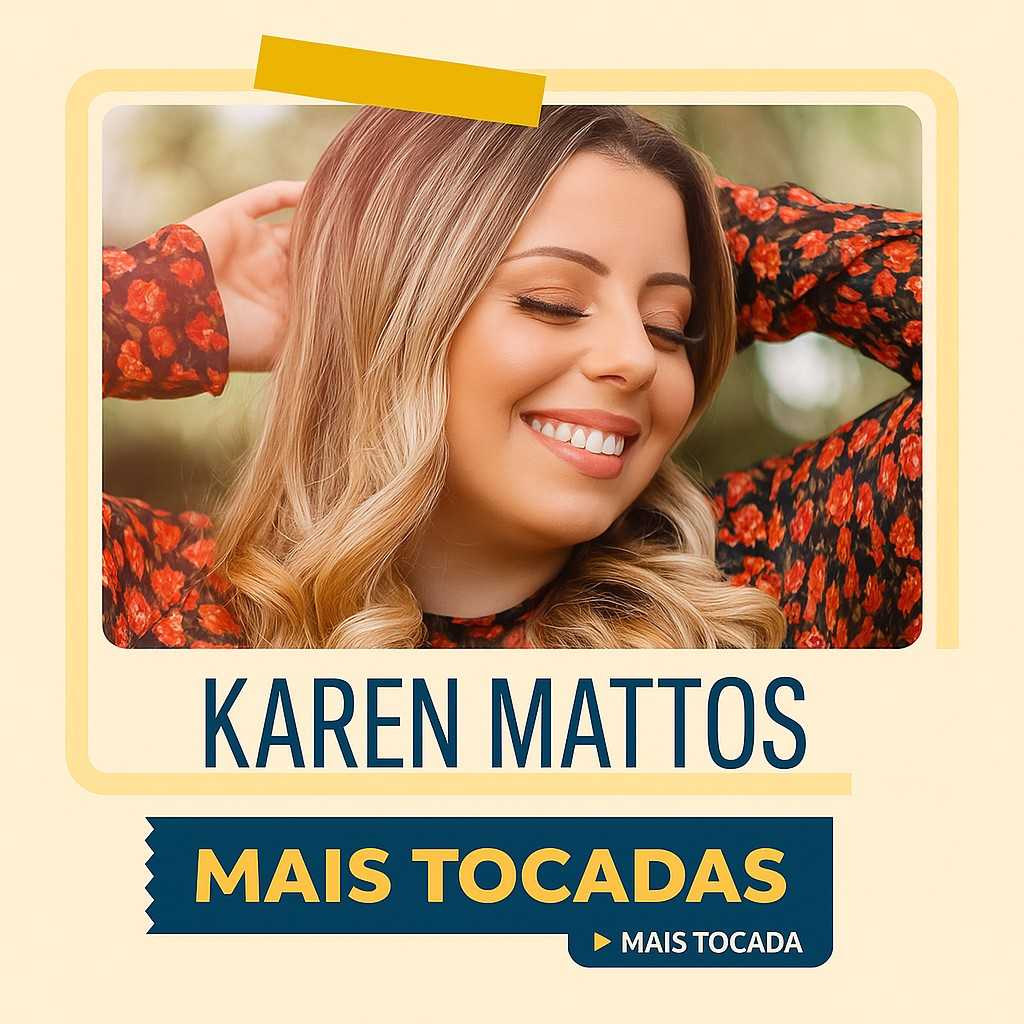 Karen Mattos – Mais Tocadas | Playlist Atualizada