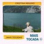 Cristina Máximo – Mais Tocadas 🎵 (Atualizado em 20/03/2026) 10d8f6a5-9f20-4456-96da-3085d2464120