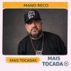 Mano Reco – Mais Tocadas 🎵 (Atualizado em 19/03/2026)