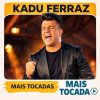 Kadu Ferraz – Mais Tocadas 🎵 (Atualizado em 14/03/2026)