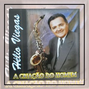2 Helio Viegas(Pai de Celina Reis) - A Criação do Homem (pai de Celina Reis)
