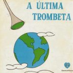 A Última Trombeta - imperdível - Arrebatamento