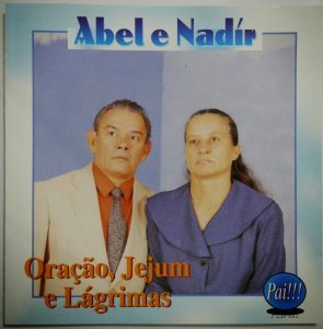 Abel & Nadir Oração, Jejum e Lagrimas
