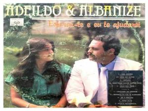 Adeildo & Albanize - Esforça-te e Eu Te Ajudarei 1987