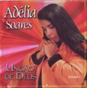 ADÉLIA SOARES - UNÇÃO DE DEUS