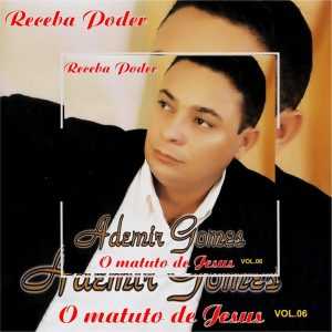 Ademir Gomes O Matuto de Jesus - Receba Poder, Vol. 06