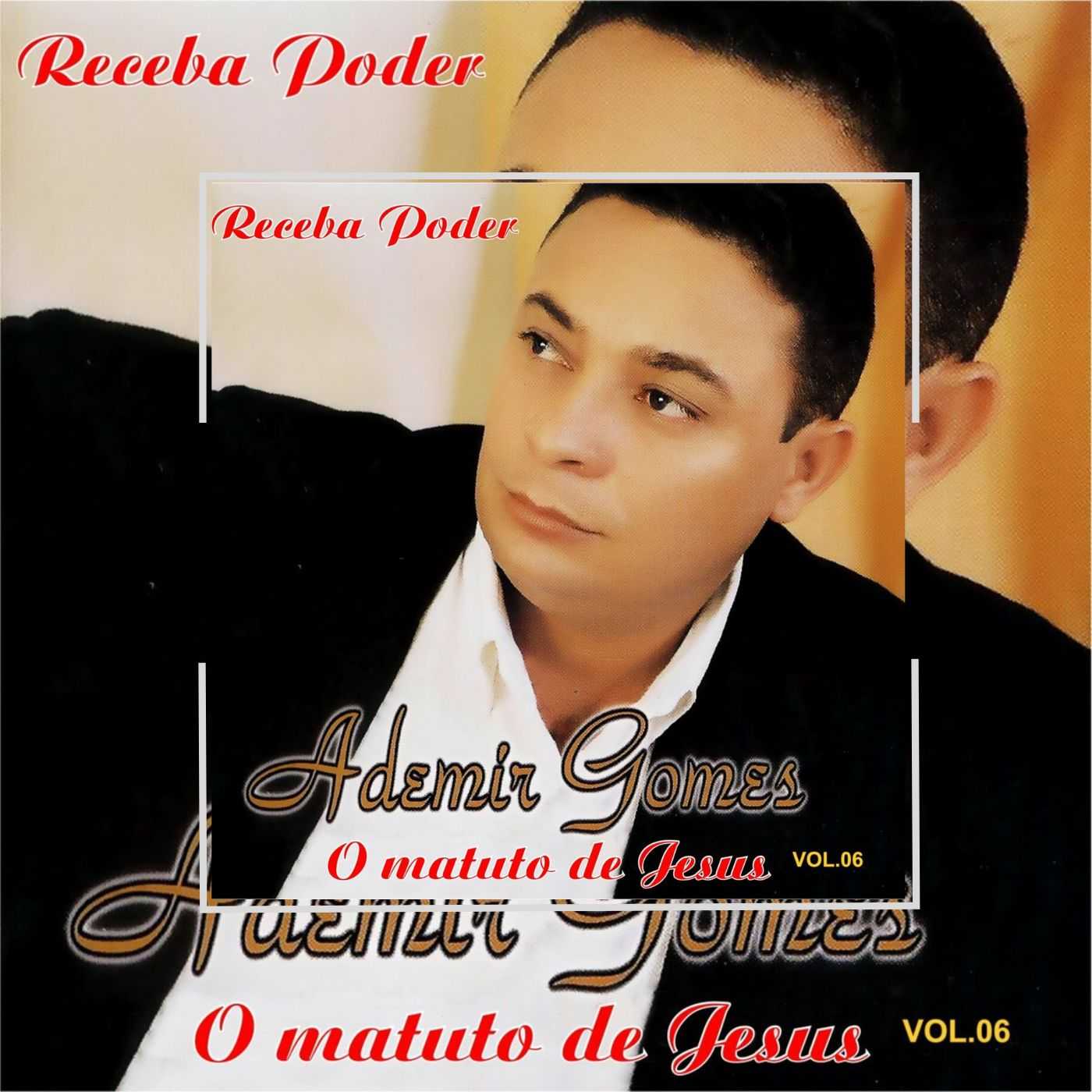 Ademir Gomes O Matuto de Jesus - Receba Poder, Vol. 06
