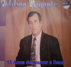 ADILSON GIGANTE - ESPECIAL 15 ANOS DE LOUVOR -