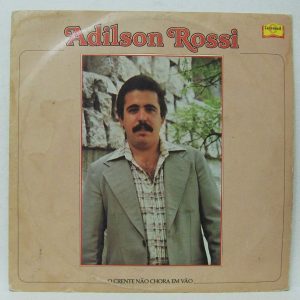 Adilson Rossi - Crente não chora em vão