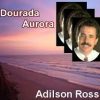 Adilson Rossi - Dourada Aurora