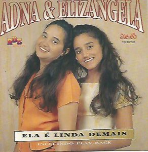 ADNA E ELIZANGELA - ELA É LINDA DEMAIS VOZ E PB