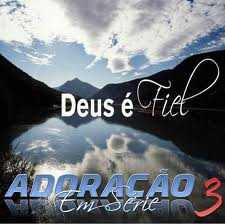 Baixe os CDs gospel – Adoração em Série Vol. 3 – Deus é Fiel 2011 Adoração em Série Vol. 3 - Deus é Fiel 2011