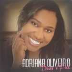 Adriana Oliveira-Deus É Fiel - 2011