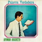 Afonso Augusto - Palavra Verdadeira (Voz e PB)