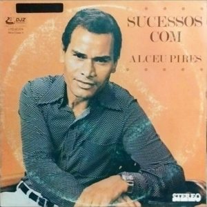 Alceu Pires - Sucessos Com