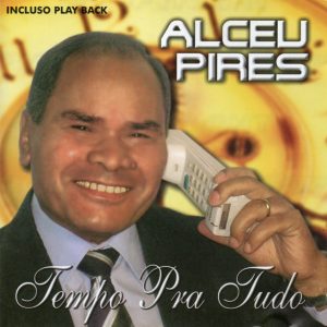 Alceu Pires - Tempo pra tudo VOZ E PB