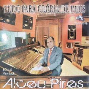 ALCEU PIRES-TUDO PARA A GLORIA DE DEUS-VOZ E PB