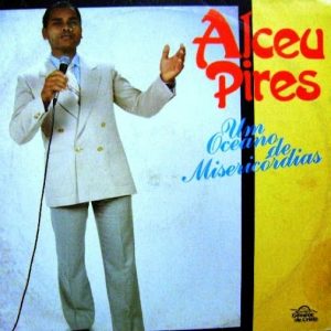 Alceu Pires - Um Oceano de Misericórdia