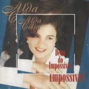 Alda Célia - Deus do Impossível