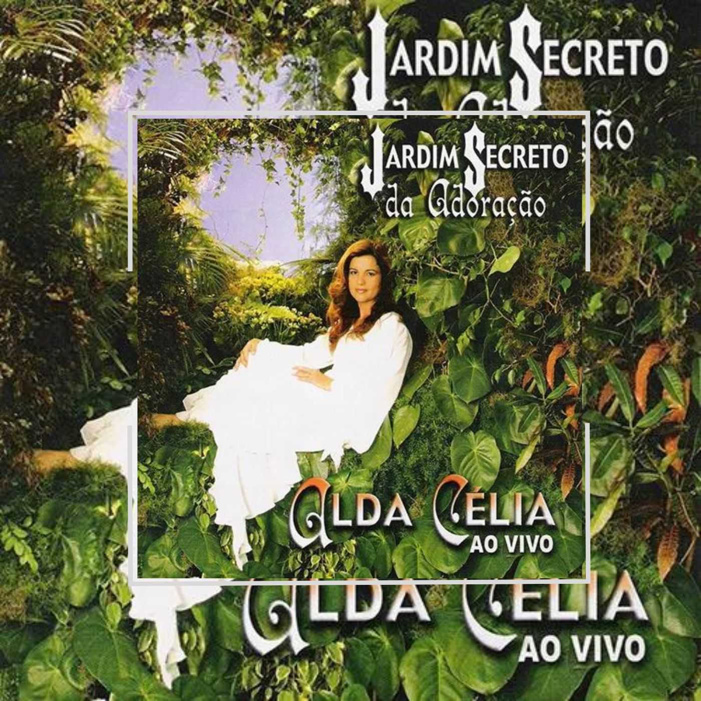 Alda Célia - Jardim Secreto da Adoração