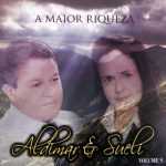 Aldimar e Sueli - A Maior Riqueza - 2009