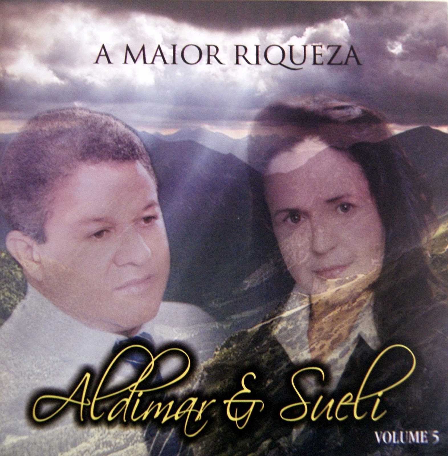 Baixe os CDs gospel – Aldimar e Sueli – A Maior Riqueza – 2009 Aldimar e Sueli - A Maior Riqueza - 2009