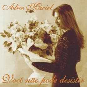 Baixe os CDs gospel – ALICE MACIEL – VOCÊ NÃO PODE DESISTIR ALICE MACIEL - VOCÊ NÃO PODE DESISTIR