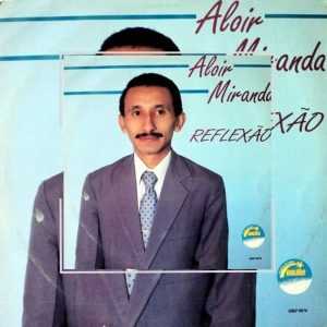Aloir Miranda - Reflexão