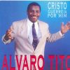 Álvaro Tito - Cristo Guerreia Por Mim