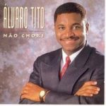 Álvaro Tito - Não Chores (1995)