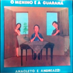 ANACLETO E ANDREAZZI - O MENINO E A GUARANÁ