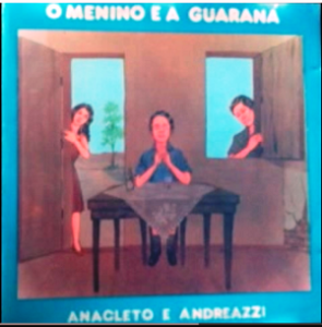 ANACLETO E ANDREAZZI - O MENINO E A GUARANÁ