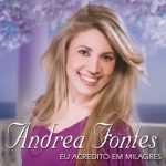 Andrea Fontes - Eu Acredito Em Milagres 2010