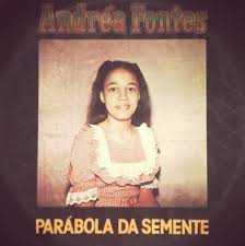 Andréa Fontes - Parábola Da Semente