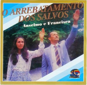 Anselmo e Francisca - O Arrebatamento dos Salvos