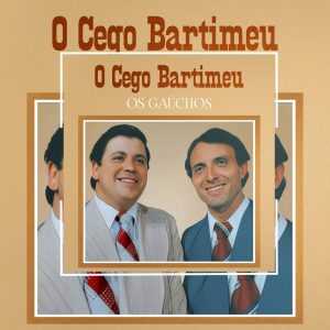 ANTONIO E ARINO, Os Gaúchos - O Cego Bartimeu