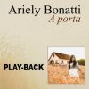 Ariely Bonatti - A Porta - Playback 2014
