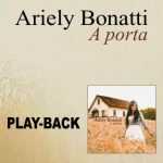 Ariely Bonatti - A Porta - Playback 2014